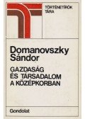 Domanovszky Sándor - Gazdaság és társadalom a középkorban