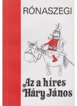 Rónaszegi Miklós - Az a Híres Háry János Rónaszegi Miklós - Az a Híres Háry János, Budapest 1994 antikvár könyv