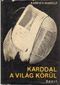 Kárpáti Rudolf - Karddal a világ körül