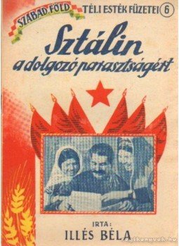 Illés Béla - Sztálin a dolgozó parasztságért Illés Béla - Sztálin a dolgozó parasztságért, 0 antikvár könyv
