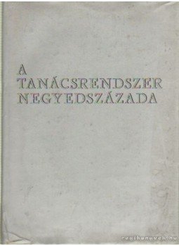 Kovács Tibor - A tanácsrendszer negyedszázada Kovács Tibor - A tanácsrendszer negyedszázada, Budapest 1976 antikvár könyv