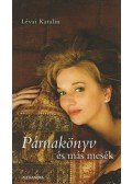 Lévai Katalin - Párnakönyv és más mesék