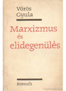 Vörös Gyula - Marxizmus és elidegenülés Vörös Gyula - Marxizmus és elidegenülés, Budapest 1965 antikvár könyv