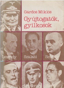 Gárdos Miklós - Gyújtogatók, gyilkosok Gárdos Miklós - Gyújtogatók, gyilkosok, Budapest 1989 antikvár könyv