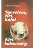Schopenhauer, Arthur - Szerelem, élet, halál / Életbölcsesség