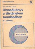 Závodszky Géza - Olvasókönyv a történelem tanulásához III. osztály