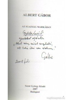 Albert Gábor - Az igazság markában Albert Gábor - Az igazság markában, Budapest 2007 antikvár könyv