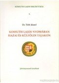 Tóth József - Kossuth Lajos nyomában hazai és külföldi tájakon