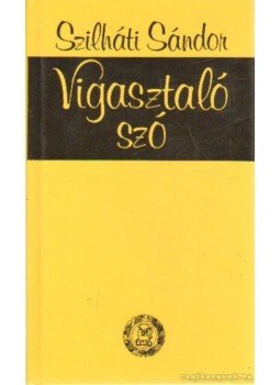 Szilháti Sándor - Vigasztaló szó Szilháti Sándor - Vigasztaló szó, Budapest 1990 antikvár könyv