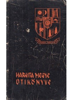 Ioan Oprea, Zöld Lajos - Hargita megye útikönyve Ioan Oprea, Zöld Lajos - Hargita megye útikönyve, Csíkszereda 1973 antikvár könyv
