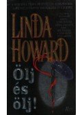 Howard, Linda - Ölj és ölj!