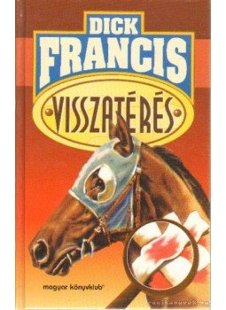 Francis, Dick - Visszatérés Francis, Dick - Visszatérés, Budapest 1996 antikvár könyv