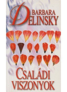 Barbara Delinsky - Családi viszonyok Barbara Delinsky - Családi viszonyok, 2008 antikvár könyv