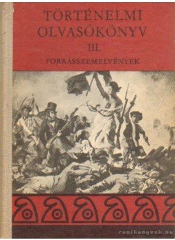 Unger Mátyás - Történelmi olvasókönyv III. Unger Mátyás - Történelmi olvasókönyv III., Budapest 1974 antikvár könyv