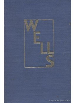 H.G. Wells - Tono-Bungay I-II. kötet H.G. Wells - Tono-Bungay I-II. kötet, Budapest 0 antikvár könyv