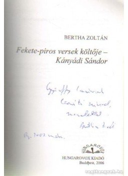 Bertha Zoltán - Fekete-piros versek költője - Kányádi Sándor (dedikált) Bertha Zoltán - Fekete-piros versek költője - Kányádi Sándor (dedikált), Budapest 2006 antikvár könyv