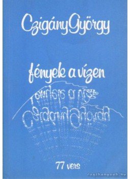 Czigány György - Fények a vízen Czigány György - Fények a vízen, 0 antikvár könyv