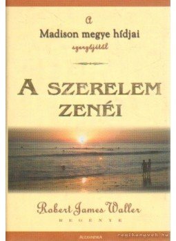 Robert James Waller - A szerelem zenéi Robert James Waller - A szerelem zenéi, Pécs 2004 antikvár könyv