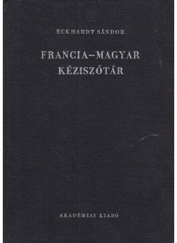Eckhardt Sándor - Francia-magyar kéziszótár Eckhardt Sándor - Francia-magyar kéziszótár, Budapest 1987 antikvár könyv