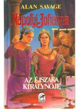 Savage, Alan - Nápolyi Johanna Savage, Alan - Nápolyi Johanna, 1994 antikvár könyv