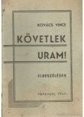 Kovács Vince - Követlek Uram!