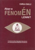 Galli, Carla - Akar-e fenomÉN lenni?