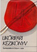 Dr. Sólyom Lajos (szerk.) - Likőripari kézikönyv