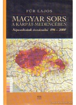 Für Lajos - Magyar sors a Kárpát-medencében Für Lajos - Magyar sors a Kárpát-medencében, Budapest 2001 antikvár könyv