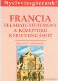 Dési Ágnes,Kardos Géza - Francia feladatgyűjtemény a középfokú nyelvvizsgához