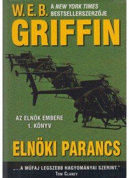 Griffin W. E. B - Elnöki parancs Griffin W. E. B - Elnöki parancs, Debrecen 2008 antikvár könyv
