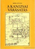 Méri István - A kanizsai várásatás