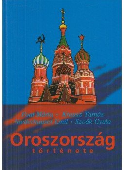 Niederhauser Emil, Krausz Tamás, Szvák Gyula, Font Márta - Oroszország története Niederhauser Emil, Krausz Tamás, Szvák Gyula, Font Márta - Oroszország története, Budapest 2001 antikvár könyv