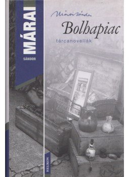 Márai Sándor - Bolhapiac Márai Sándor - Bolhapiac, Budapest 2009 antikvár könyv