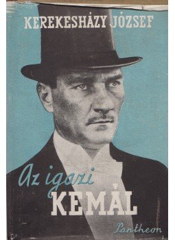 Kerekesházy József - Az igazi Kemál Kerekesházy József - Az igazi Kemál, Budapest 1943 antikvár könyv