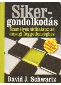 Schwartz, David J. - Sikergondolkodás - Személyes útikalauz az anyagi függetlenséghez