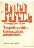 Erdei Ferenc - Településpolitika, közigazgatás, urbanizáció