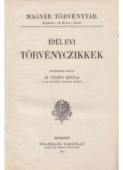 Dr. Térfi Gyula - 1913. évi törvényczikkek Dr. Térfi Gyula - 1913. évi törvényczikkek, Budapest 1914 antikvár könyv