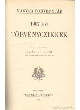 Dr. Márkus Dezső - 1907. évi törvényczikkek Dr. Márkus Dezső - 1907. évi törvényczikkek, Budapest 1908 antikvár könyv