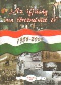 Vargáné Herman Anna - Az ifjúság ma történelmet ír 1956-2006