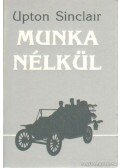 Sinclair, Upton - Munka nélkül