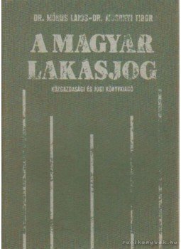 Dr. Mónus Lajos, Mosolyi Tibor dr. - A magyar lakásjog Dr. Mónus Lajos, Mosolyi Tibor dr. - A magyar lakásjog, Budapest 1978 antikvár könyv