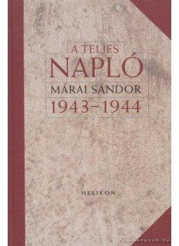 Márai Sándor - A teljes napló 1943-1944 Márai Sándor - A teljes napló 1943-1944, Budapest 2006 antikvár könyv