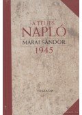 Márai Sándor - A teljes napló 1945