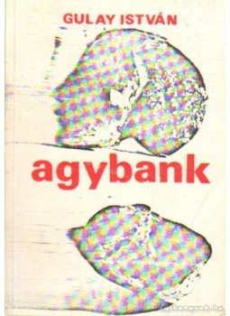 Gulay István - Agybank Gulay István - Agybank, Budapest 1984 antikvár könyv