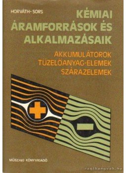 Dr. Sors László, Horváth Pál - Kémimai áramforrások és alkalmazásaik Dr. Sors László, Horváth Pál - Kémimai áramforrások és alkalmazásaik, Budapest 1978 antikvár könyv