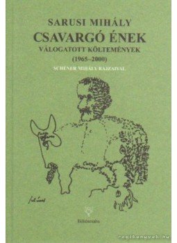 Sarusi Mihály - Csavargó ének (dedikált) Sarusi Mihály - Csavargó ének (dedikált), Békéscsaba 2001 antikvár könyv