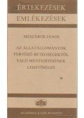 Dr. Mészáros János (szerk.) - Az állatállományok fertőző betegségektől való mentesítésének lehetőségei