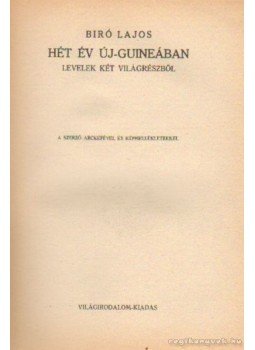 Bíró Lajos - Hét év Új-Guineában Bíró Lajos - Hét év Új-Guineában, 0 antikvár könyv