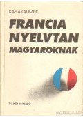 Karakai Imre - Francia nyelvtan magyaroknak