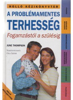 Thompson, June - A problémamentes terhesség Thompson, June - A problémamentes terhesség, Kaposvár 0 antikvár könyv
